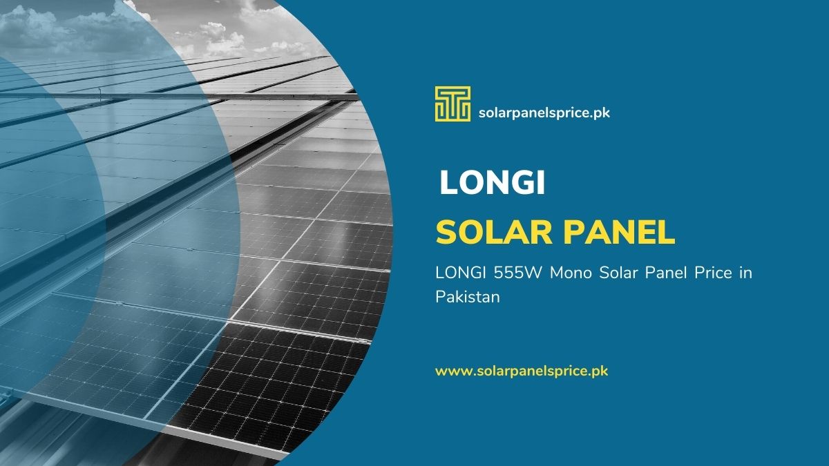 This Longi 555-watt solar panel in Pakistan is efficient at 21.7 percent