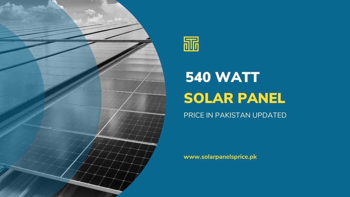 540 Watt Solar Panel Price in Pakistan 2024 Updated