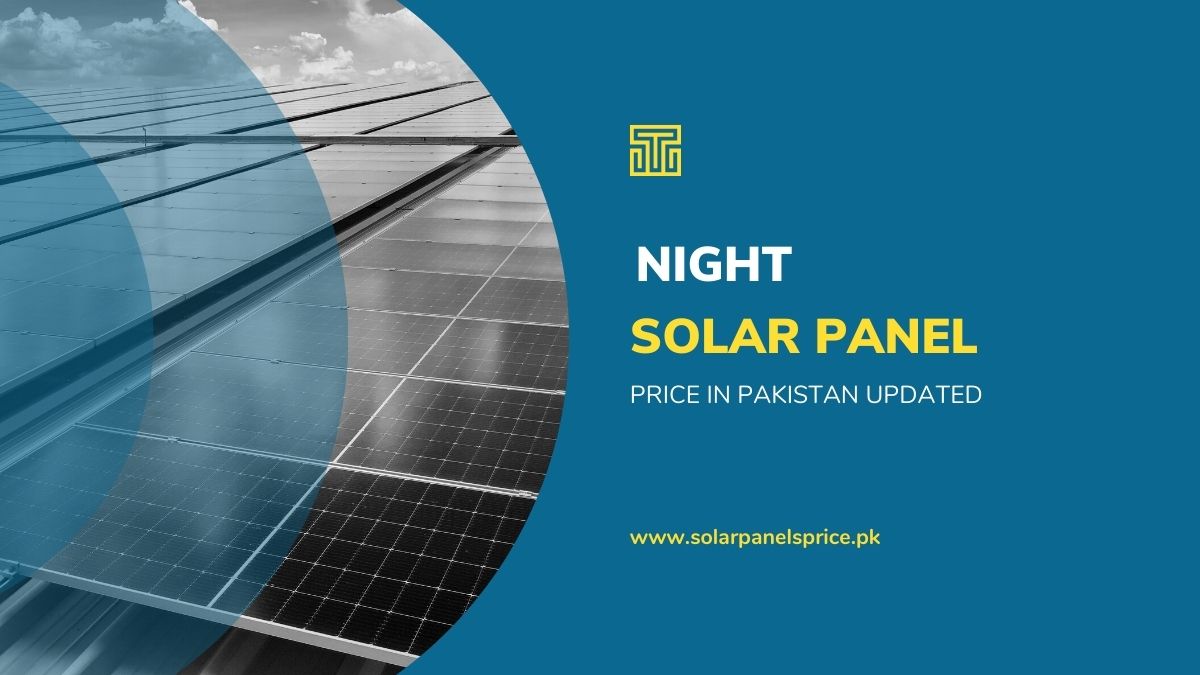 Night Solar Panel Price in Pakistan 2024 Today Updated